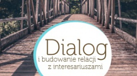 Dialog pomaga zarządzać odpowiedzialnie BIZNES, Firma - Ukazała się najnowsze publikacja Forum Odpowiedzialnego Biznesu „Dialog i budowanie relacji z interesariuszami - podręcznik dla firm”.